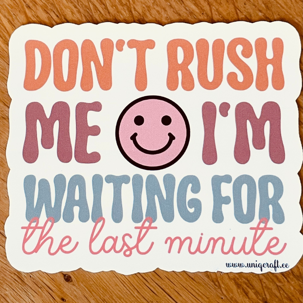 Vinüülkleebis "don't rush" - Image 2