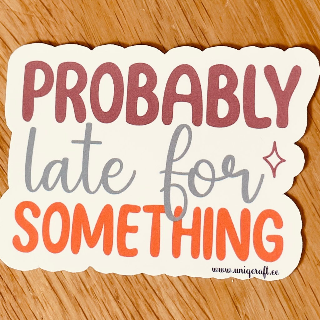 Vinüülkleebis "late for" - Image 2